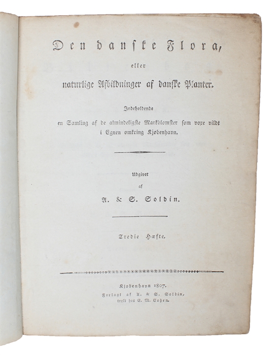 Den danske Flora, eller naturlige Afbildninger af danske Planter. Indeholdende en Samling af de almindelige Markblomster som voxe vildt i Egnen omkring Kjøbenhavn. 1.-4. Hæfte (All that was published /alt som udkom).