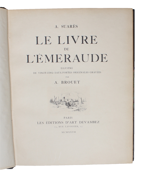 Le Livre de L'Émeraude illustré de vingt-cinq Eaux-Fortes Originales gravées par A. Brouet. Paris, Les Éditions D'Art Devambez, 1927.