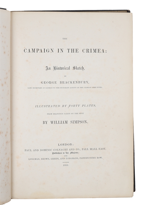 The Campaign in the Crimea: An Historical Sketch. Illustrated by Forty Plates (+ Forty Plates) from Drawings taken on the Spot by William Simpson. (First-) Second Series. 2 vols. London, Colnaghi a. Longman.., 1855-56.