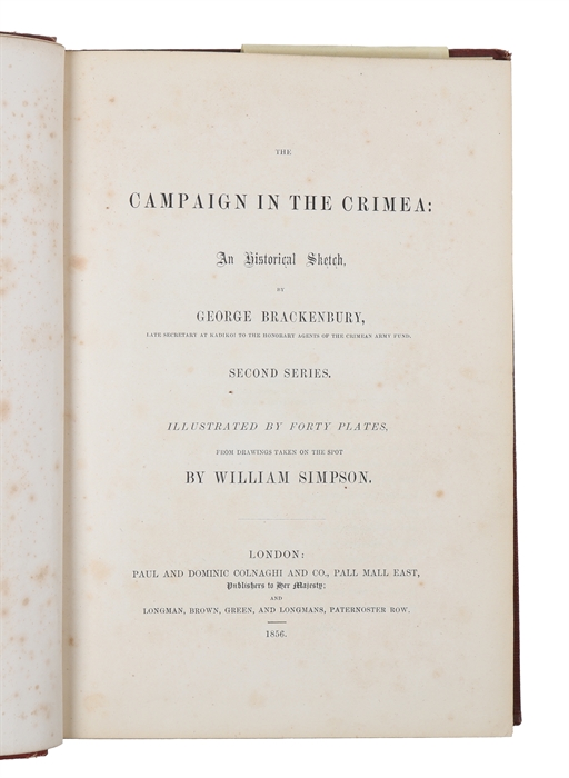 The Campaign in the Crimea: An Historical Sketch. Illustrated by Forty Plates (+ Forty Plates) from Drawings taken on the Spot by William Simpson. (First-) Second Series. 2 vols. London, Colnaghi a. Longman.., 1855-56.