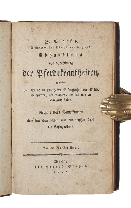 Abhandlung von Verhütung der Pferdekrankheiten, welche ihren Grund in fehlerhafter Beschaffenheit der Ställe, des Futhers, des Wassers, der Luft und der Bewegung haben. Nebst einigen Bemerkungen über den chirurgischen und medicinischen Theil der Rossa...