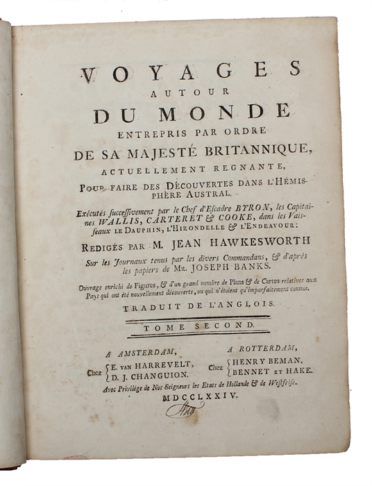 Voyages autour du Monde entrepris par Ordre de sa Majesté Britannique, actuellement regnante, Pour faire des Découvertes dans L'Hémisphère Austral. Exécutés successivement par le Chef d'Escadre Byron, les Capitaines Wallis, Carteret & Cook, dans...