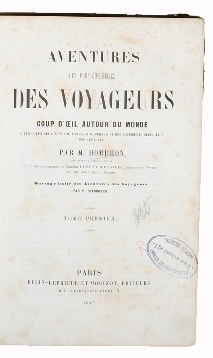 Aventures les plus curieuses des Voyageurs Coup D'oeil autour du Monde d'apres les Relations anciennes et modernes et de Documents recueillis sur les lieux. Ouvrage imité des Aventures des Voyageurs par P. Blanchard. 2 vols.