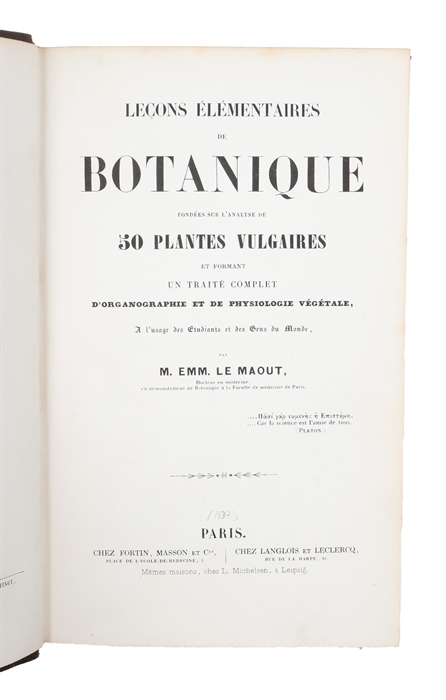 Lecons Élémentaires de Botanique fondées sur l'Analyse de 50 Plantes vulgaires et formant un Traité complet d'Organographie et de Physiologie Végétable. 1.-2. Partie + Atlas.(all).