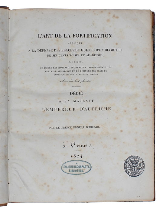 L'Art de la Fortification applique a la Defense de Places de Guerre d'un Diamètre de six Cents Toises et au-dessus...