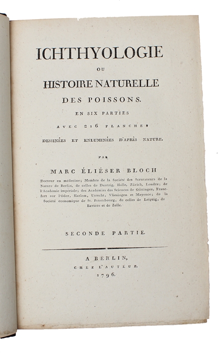 Ichthyologie ou Histoire Naturelle des Poissons. En Six Parties avec 216 Planches dessinées et enluminées d'après Nature.