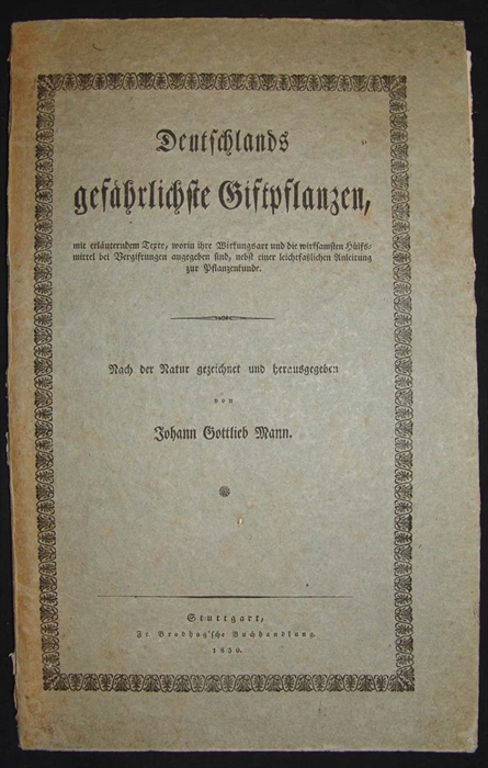 Deutschlands gefährlichste Giftpflanzen, mit erläuterndem Texte, worin ihre Wirkungsart und die wirksamsten Hülfmittel bei Vergiftungen angegeben sind, nebst einer leichfasslichen Einleitung in die Pflanzenkunde. Nach der Natur gezeichnet und herausge...