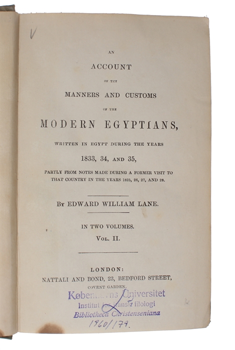 An Account of the Manners and Customs of the Modern Egyptians, written in Egypt during the Years 1833, 34 and 35. Partly from Notes made during a Former Visit to that Country in the Years 1825, 26, 27 and 28. 2 vols.