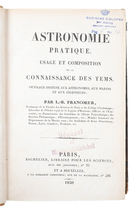 Astronomie pratique. Usage et Composition de la Connaissance des Tems. Ouvrage destiné aux Astronomes, aux Marins et aux Ingenieurs.