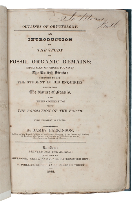 An Introduction to the Study of Fossil organic Remains; especially of those found in The British Strata: intended to aid the Student in his Enquiries respecting the Nature of Fossils, and their Connection with the Formation of the Earth. With illustrat...