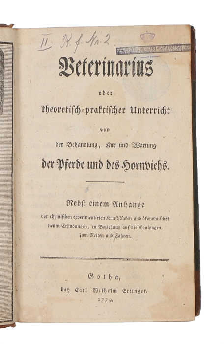 Veterinarius oder theoretisch=praktischer Unterricht von der Behandlung, Kur und Wartung der Pferde und des Hornviehs. Nebst einem Anhange von chymischen experimentierten Kunststücken und ökonomischen neuen Erfindungen, in Beziehung auf die Equipagen,...