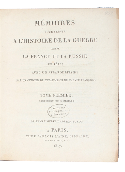 Mémoires pour servir a L'Histoire de la Guerre entre la France et la Russie, en 1812; Avec un Atlas Militaire. Par un Officier de L'État-Major de L'Armée Francaise. 2 vols. (1. Contenant les Mémoires - 2. Contenant L'Atlas  Militaire).