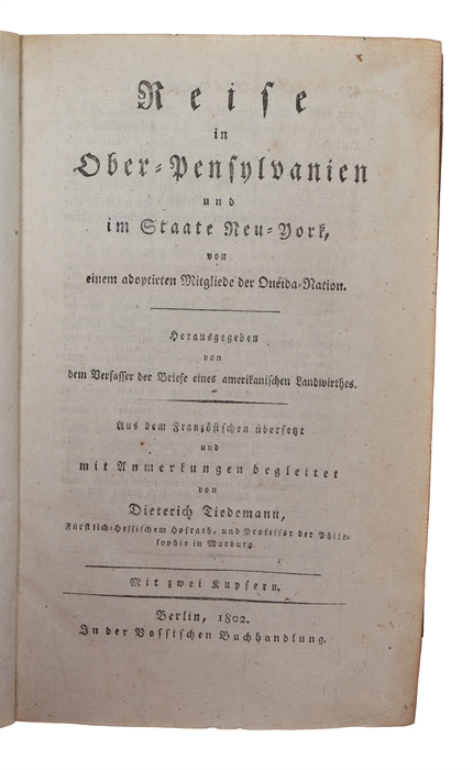 Reise in Ober= Pensylvanien und im Staatte Neu= York, von einem adoptierten Mitgliede der Oneida= Nation. Herausgegeben von der Verfasser der Briefe eines amerikanischen Landwirthes. Aus dem Französischen übersetzt und mit Abnmerkungen begleitet von D...