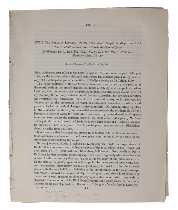 The Bakerian Lecture. - On Some Total Solar Eclipse of July 18th, 1860, observed at Rivabellosa, near Miranda de Ebro, in Spain. Received January 30,- Read April 10, 1862.