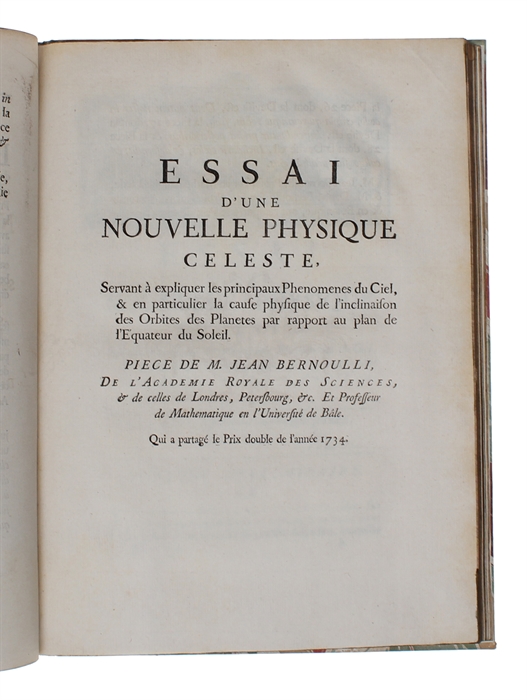 Essai d'une nouvelle Physique celeste. Servant à expliquer les principaux Phenomenes du Ciel, & en particulier la cause physique de l'inclinaison des Orbites des Planetes par rapport au plan de l'Equateur du Soleil. Qui a partagé le Prix doub...