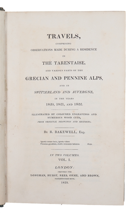 Travels, comprising Observations made during a Residence in the Tarentaise, and various Parts of the Grecian and Pennine Alps, and in Switzerland and Auvergne in the Years 1820, 1821, and 1822. Illustrated with coloured Engravings and numerous Wood Cut...