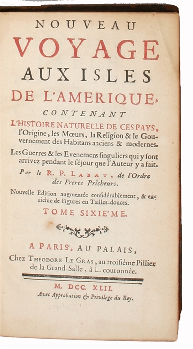 Nouveau Voyage aux Isles de l'Amerique, contenant l'Histoire naturelle de ces Pays, l'Origine, les Moeurs, la Religion & la Gouvernement des Habitans anciens & moderne. Nouvelle Edition...enrichie des Figures en Taille-douce. Tome Sixieme (seul).