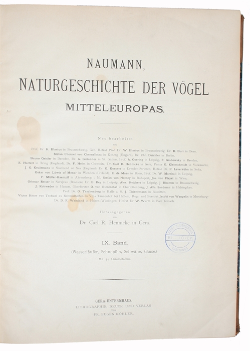 Naturgeschichte der Vögel Mitteleuropas. Neubearbeitet von G. Berg, R. Blasius a.( many others). Hrsg. von Carl R. Heinicke. IX. Band. (Wasserläufer,Schnepfen, Schwäne, Gänse). Mit 34 Chromotafeln.
