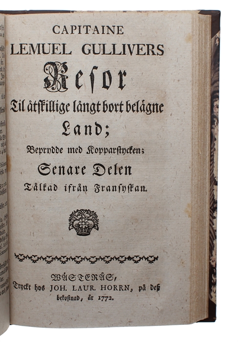 Capitain Lemuel Gullivers Resor, Til åtskillige långt bort belägne Land; Beprydde med Kopparstycken. Förra (-Senare) Delen. Tålkad ifrån Fransyskan (Af Olof Bidenius Renhorn). Andra Upplagan. 2 Bd.