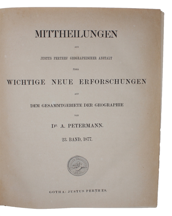 Mittheilugen aus Justus Perthe's Geographischer Anstalt über wichtige neue Erforschungen auf dem Gebiete der Geographie. 23. Bd.