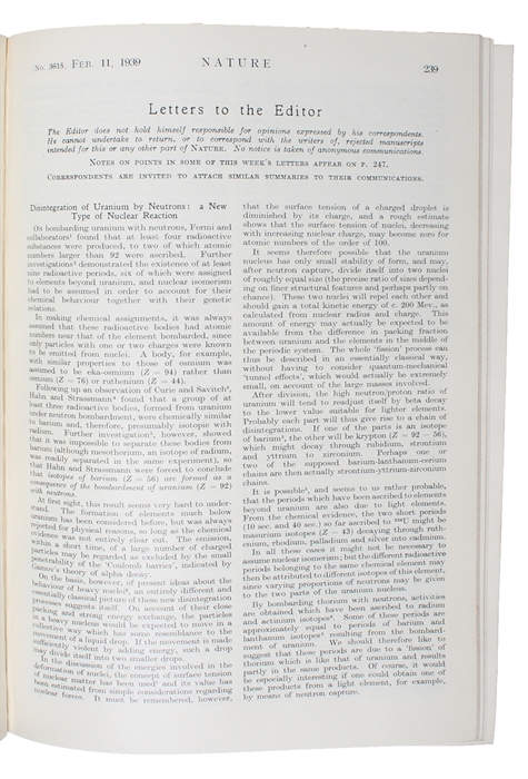 Disintegration of Uranium by neutrons: a new type of nuclear reaction (+) Products of the fission of the Uranium nucleus [L. Meitner & Frisch] (+) Liberation of neutrons in the nuclear explosion of Uranium [H. Von Halban, F. Joliot & L. Kowarski] (+) P...