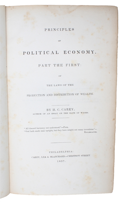 Principles of Political Economy. 4 Parts in 3 vols. Part the First: Of the Laws of the Production and Distribution of Wealth. Part the Second: Of the Causes which Retard Increase in the Population of Wealth, and Improvement in the Physical and Moral Co...