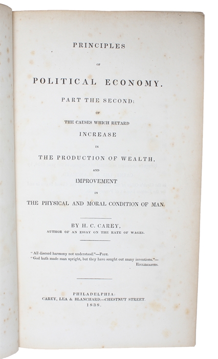 Principles of Political Economy. 4 Parts in 3 vols. Part the First: Of the Laws of the Production and Distribution of Wealth. Part the Second: Of the Causes which Retard Increase in the Population of Wealth, and Improvement in the Physical and Moral Co...