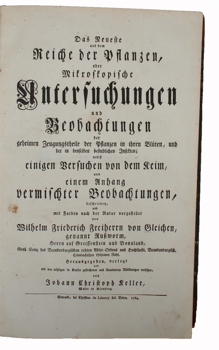 Das Neueste aus dem Reiche der Pflanzen, oder Mikroskopische Untersuchungen und Beobachtungen der geheimen Zeugungstheile der Pflanzen in ihren Blüten, und der in denselben befindlichen Insekten; nebst einigen Versuchen von dem Keim, und einen Anhang ...