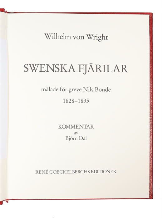 Swenska Fjärilar. Ordo Lepidoptera. (1. Diurni. 2. Nocturni). Efter Naturen Målade. 2 Bd. + Swenska Fjärilar målade för greve Nils Bonde 1828-1835. Kommentar av Björn Dal. (ialt 3 Bd.)