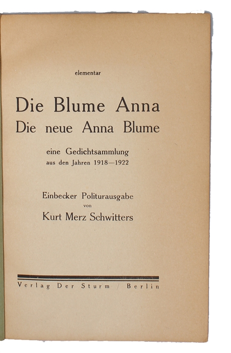 elementar. Die Blume Anna. Die Neue Anna Blume eine Gedichtsammlung aus den Jahren 1918-1922.