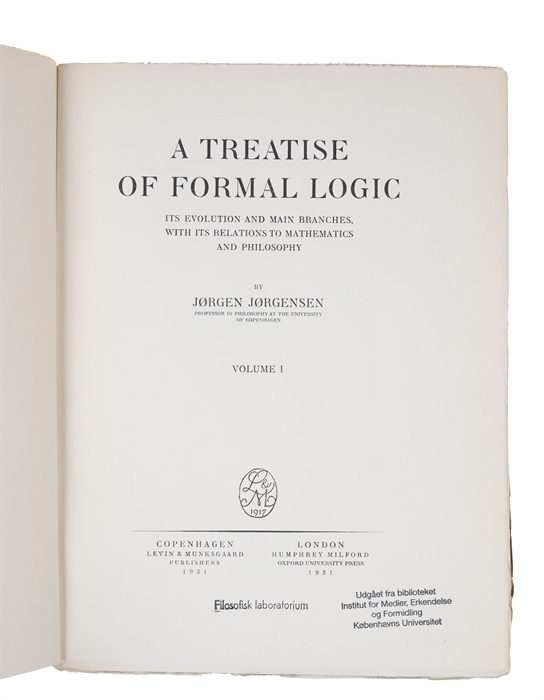 A Treatise of Formal Logic. Its Evolution and main Branches with its Relations to Mathematics and Philosophy. 3 Vols.