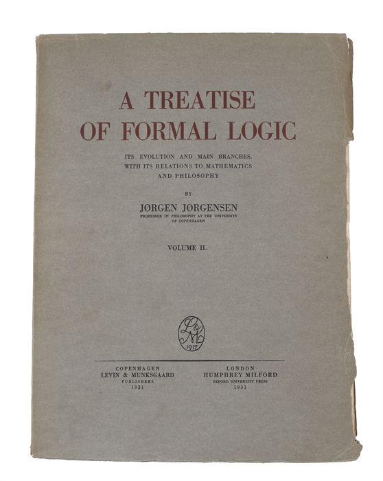 A Treatise of Formal Logic. Its Evolution and main Branches with its Relations to Mathematics and Philosophy. 3 Vols.