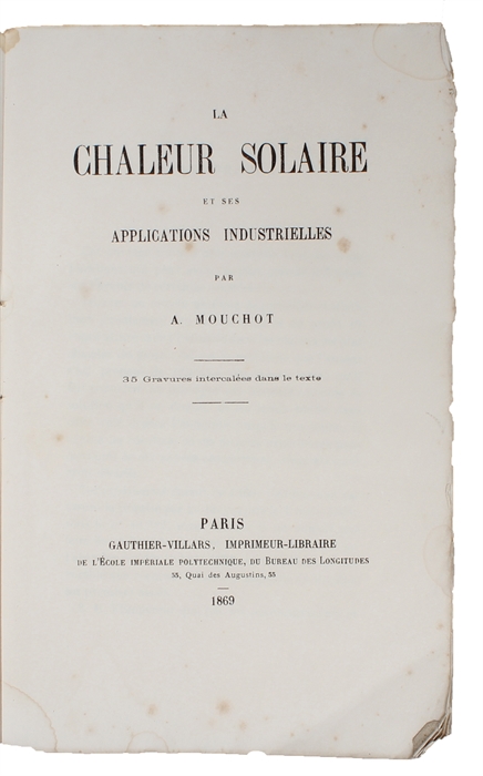 La Chaleur solaire et ses applications industrielles. 35 Gravures intercalées dans le texte.