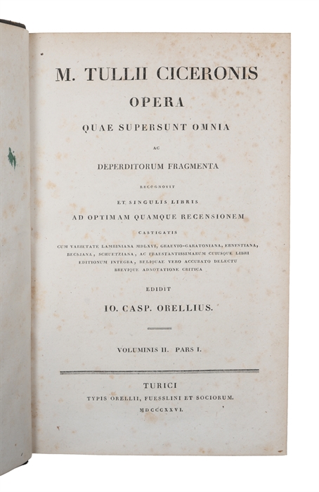 Opera quae supersunt omnia ac deperditorum Fragmenta recognovit et singulis Libris ad optimam quamque recensionem castigatis... Edidit Io. Casp. Orelius. 8 Vols (13 parts). (Vols 6-8: Onomasticon).