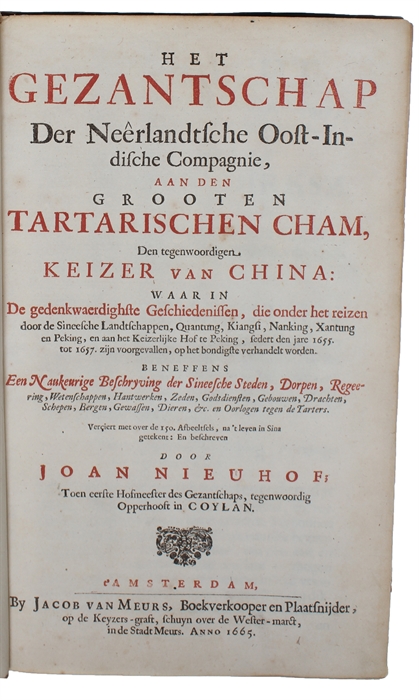 Het Gezantschap der Neêrlandtsche Oost-Indische Compagnie, aan den Grooten Tartarischen Cham, Den tegenwoordigen Keizer van China: waar in de gedenkwaerdighste Geschiedenissen, die onder het reizen door de Sineesche Landtschappen, Quantung, Kiangsi, N...