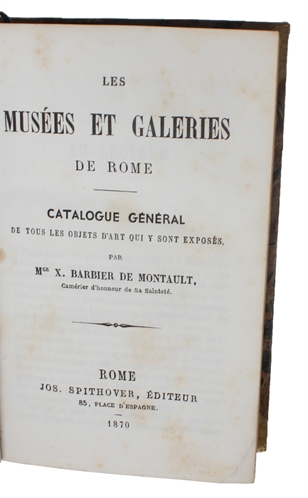 Les Musées et Galeries de Rome. Catalogue général de tous les Objets d'Art qui y sont exposés.