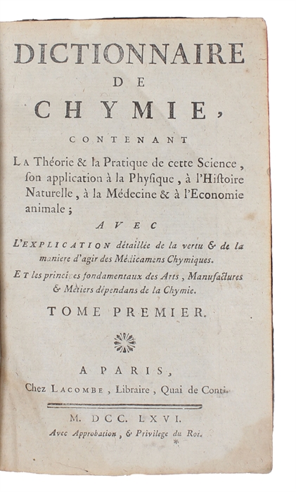 Dictionnaire de chymie, contenant la théorie & la pratique de cette science, son application à la Médecine & l’economie animale. 2 vols.