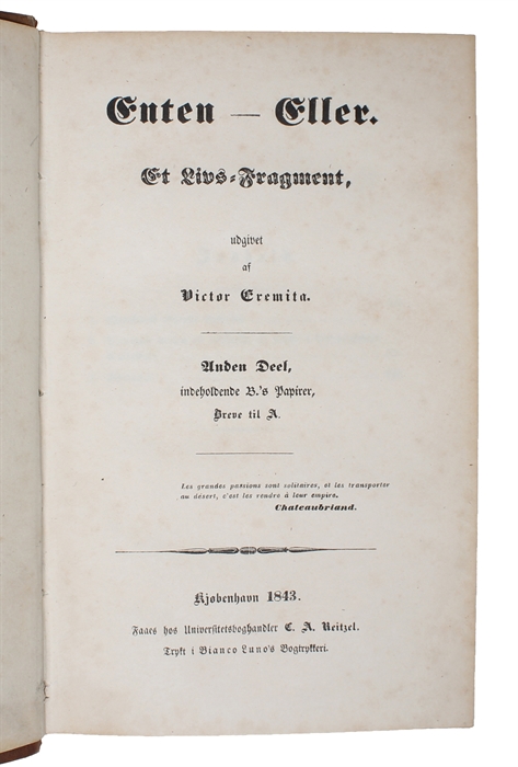 Enten-Eller. Et Livs=Fragment udgivet af Victor Eremita. 2 Deele. Første Deel indeholdende A.'s Papirer. Anden Deel, indeholdende B.'s Papirer, Breve til A. (2 Bd.).