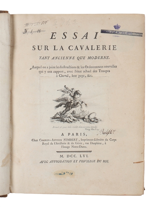 Essai sur la Cavalerie tant anciennes que moderne. Auquel on a joint les Instructions & les Ordonnances nouvelles qui y ont rapport, avec l'état actuel des Troupes à Cheval, leur paye, &c.