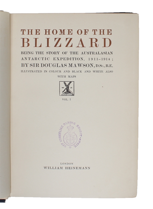 The Home of the Blizzard being the Story of the Australian Antarctic Expedition, 1911-1914. Illustrated in Colour and black and white also Maps. 2 Vols.