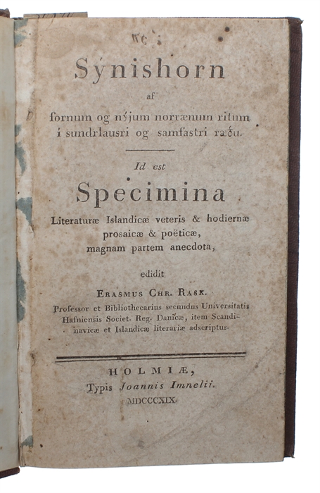 Sýnishorn af fornum og nýjum norrænum ritum i sundrlausri og samfastri rædu. Id est specimina Literaturæ Islandicæ veteris & hodiernæ prosaicæ & poëticæ, magnam partem anecdota, edidit Erasmus Chr. Rask.