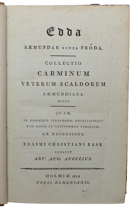 Snorra=Edda ásamt Skáldu og tharmed fylgjandi Ritgjördum. Eptir Gömlum Skinnbókum útgefin af R. Kr. Rask. + Snorre Sturlesons Edda samt Skalda. Öfversättning från Skandinaviska Fornspråket (af A.J.D. Cnattingius). - Edda Sæmundar hinns Fróda. Collecti...