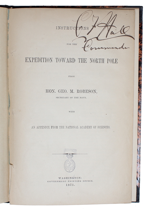 Instructions for the Expedition Toward the North Pole from Hon. Geo. M. Robeson, Secretary of the Navy. With an Appendix from the National Academy of Sciences. 