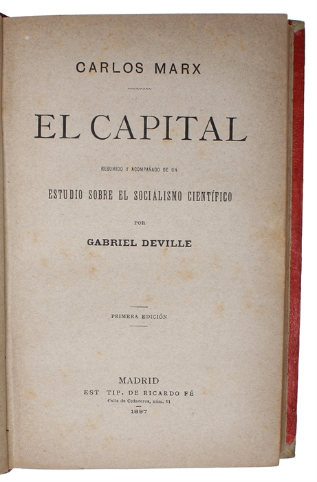 El Capital. Resumido y acompanado de un estudio sobre el socialismo científico por Gabriel Deville. Primera edición [Marx / Deville] (+) Socialismo Utopico y Socialismo Cientifico [Engels] (+) La Ley de Los Salarios y Sus Consecuencias [Guesde].