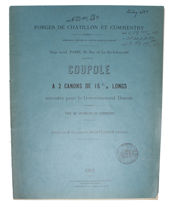 Forges de Chatillon et Commentry. Coupole a 2 Canons de 15 C/M Longs exécutée pour le Gouvernement Danois. Type de Chatillon et Commentry. Usine de St Jacques à Montlucon (Allier). Descriptions and text in 3 booklets + plates.