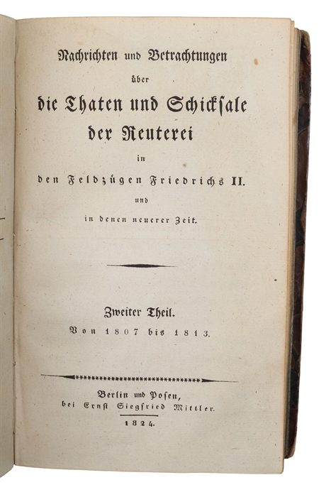 Nachrichten und Betrachtungen über die Thaten und Schicksale der Reuterei in den Feldzügen Friedrichs II. und in denen neuerer Zeit. Zwei Theile. (1. Von 1740 bis 1806. - 2. Von 1807 bis 1813). 