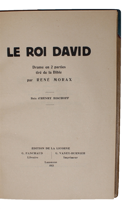 Le Roi David. Drame en 2 parties tiré de la Bible. Bois d'Henry Bischoff. (Second title: Le Roi David. Musique d'Arthur Honegger...).