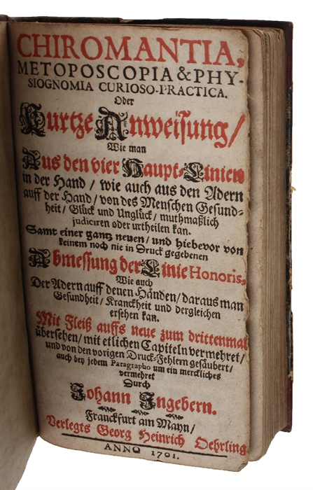 Chiromantia, Metoposcopia & Physiognomia curioso-practica. Oder kurtze Anweisung, wie man aus den vier Haupt-Linien in der Hand, wie auch aus den Adern auff der Hand, von des Menschen Gesundheit, Glück und Unglück, muthmasslich judiciren oder urtheile...