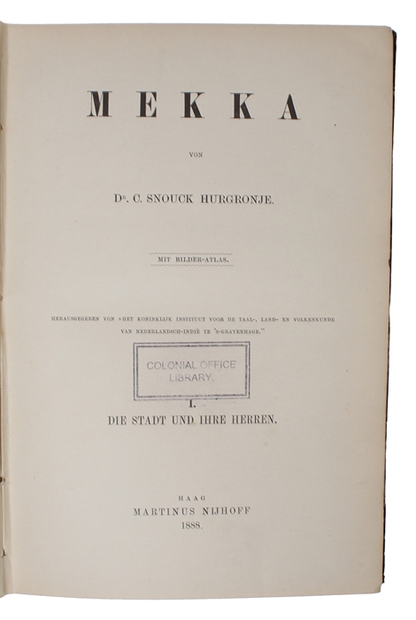 Mekka. I Die Stadt und ihre Herren. II. Aus dem heutigen Leben. (+ Bilder-Atlas). 2 text-volumes + atlas.