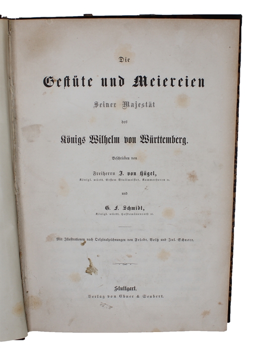 Die Gestüte und Meiereien Seiner Majestät des Königs Wilhelm von Württemberg. Mit Illustrationennach Originalzeichnungen von Friedr. Voltz und Jul. Schnorr.